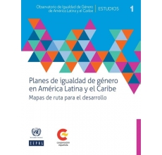 Planes de igualdad de género en América Latina y el Caribe: mapas de ruta para el desarrollo